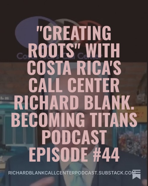BecomingTitanspodcastCEOguestRichardBlankCostaRicasCallCenter..8.jpg