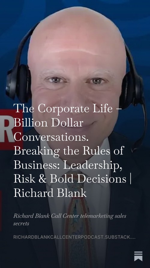 BreakingtheRulesofBusinessLeadershipRiskBoldDecisionsRichardBlank-TheCorporateLifeBillionDollarConversations10.jpg