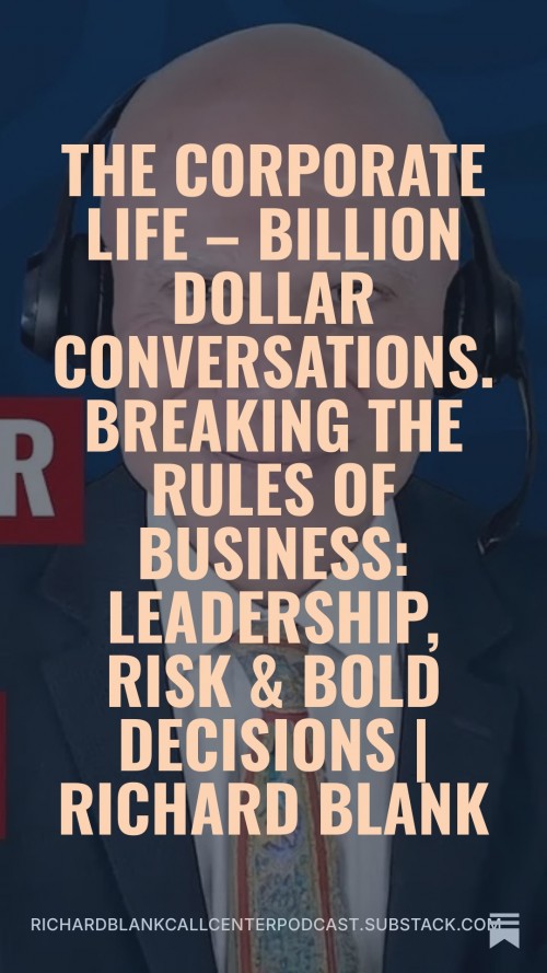 BreakingtheRulesofBusinessLeadershipRiskBoldDecisionsRichardBlank-TheCorporateLifeBillionDollarConversations2.jpg