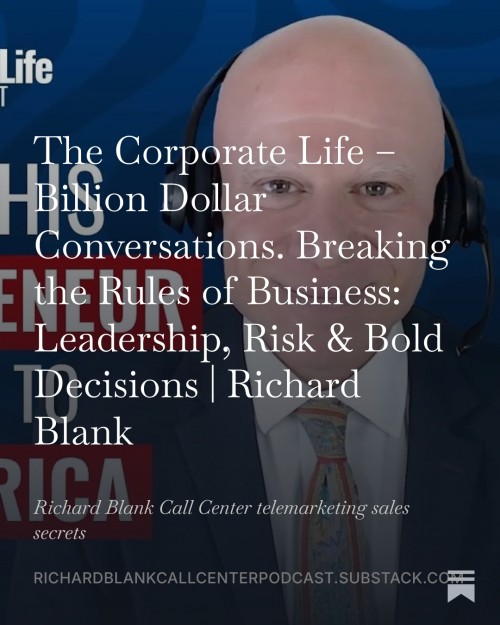 BreakingtheRulesofBusinessLeadershipRiskBoldDecisionsRichardBlank-TheCorporateLifeBillionDollarConversations6.jpg